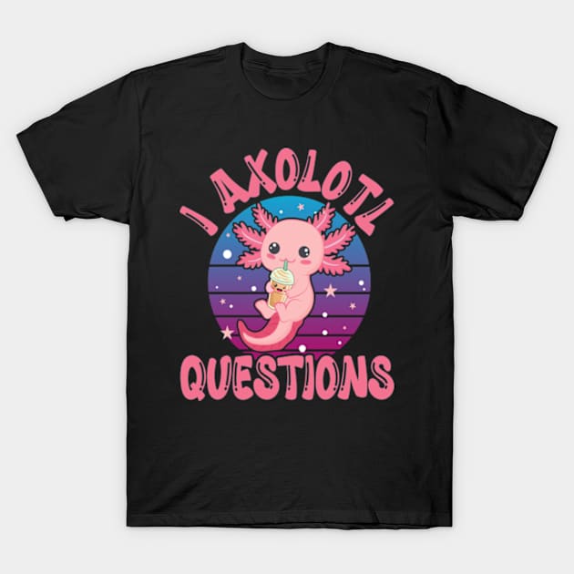 Funny I Axolotl Questions I Ask A Lot Of Questions T-Shirt by David Brown